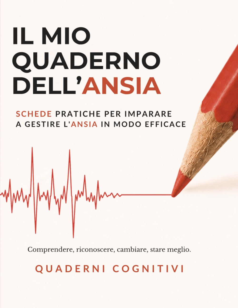 IL MIO QUADERNO DELL’ANSIA: Schede pratiche per imparare a gestire l’ansia in modo efficace